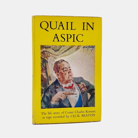 Quail in Aspic. The Life Story of Count Charles Korsetz as tape recorded by Cecil Beaton