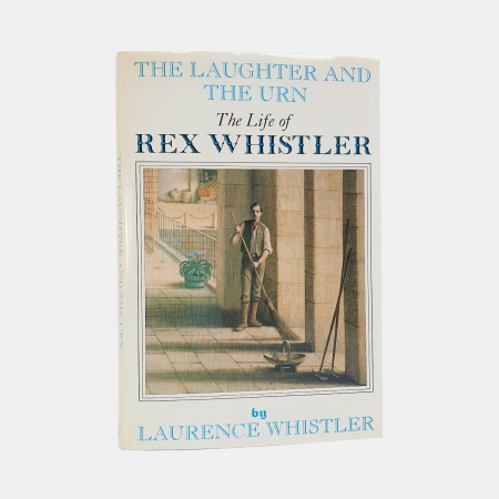 The Laughter and the Urn. The Life of Rex Whistler