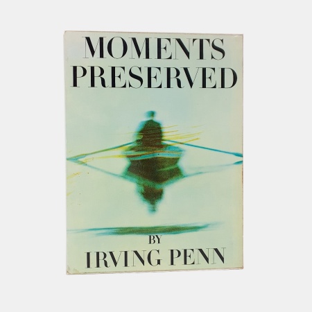 Moments Preserved. Eight essays in photographs and words by Irving Penn