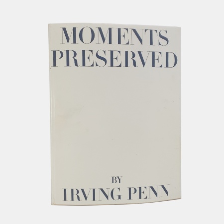 Moments Preserved. Eight essays in photographs and words by Irving Penn