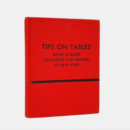 Tips on Tables. Being a guide to dining and wining in New York at 365 restaurants suitable to every mood and every purse