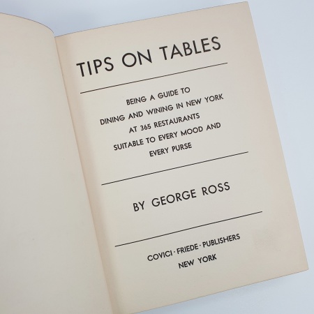 Tips on Tables. Being a guide to dining and wining in New York at 365 restaurants suitable to every mood and every purse