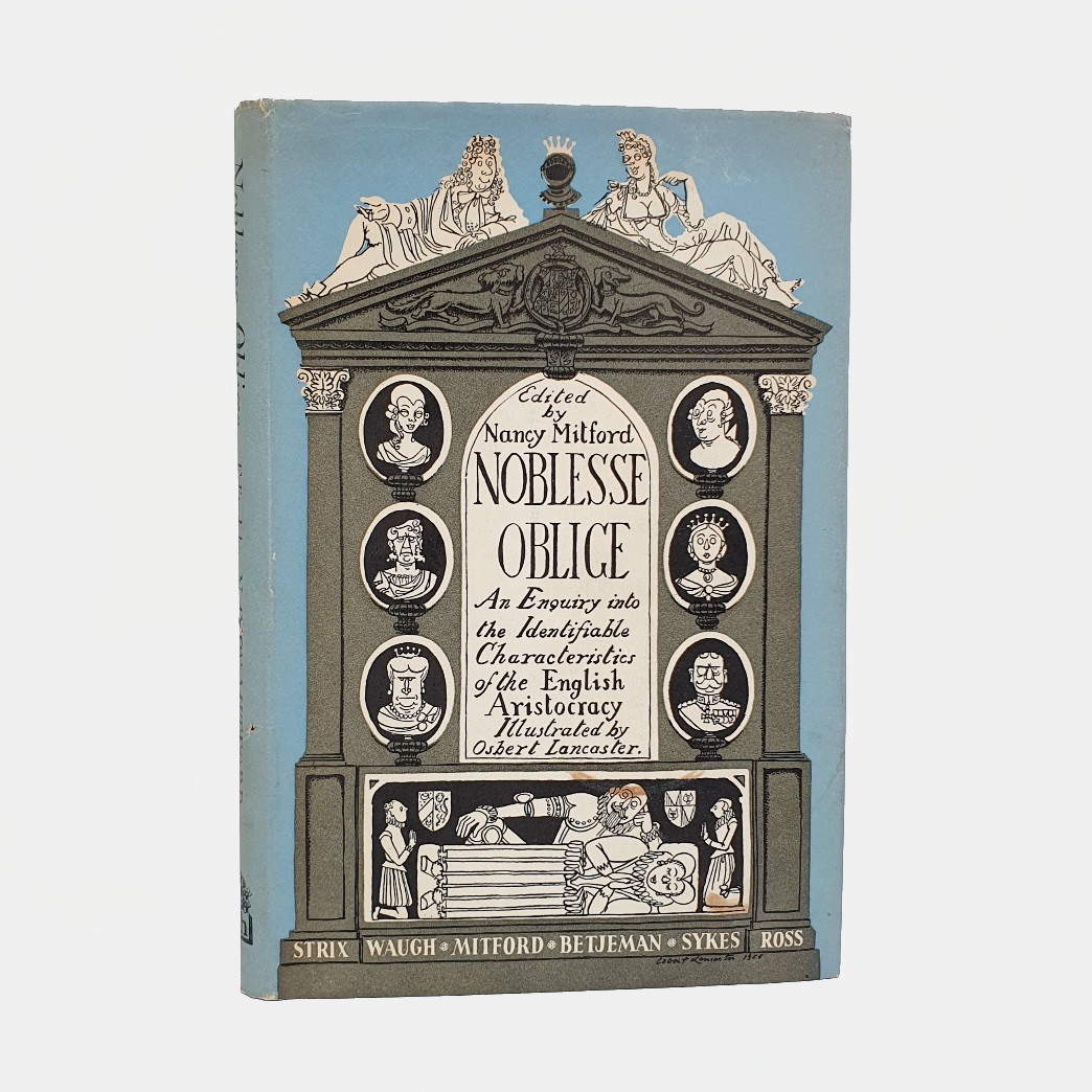 Noblesse Oblige. An Enquiry into the Identifiable Characteristics of the English Aristocracy